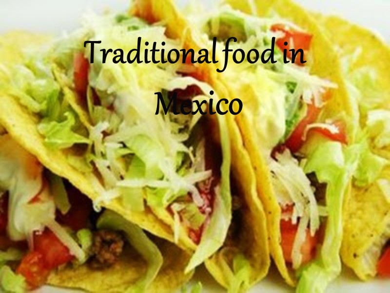 Traditional food in  Mexico